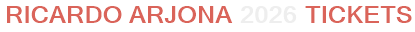 Ricardo Arjona 2026 Tickets